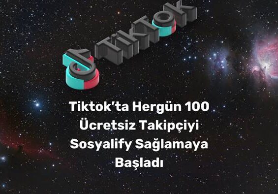 Tiktok’ta Hergün 100 Ücretsiz Takipçiyi Sosyalify Sağlamaya Başladı