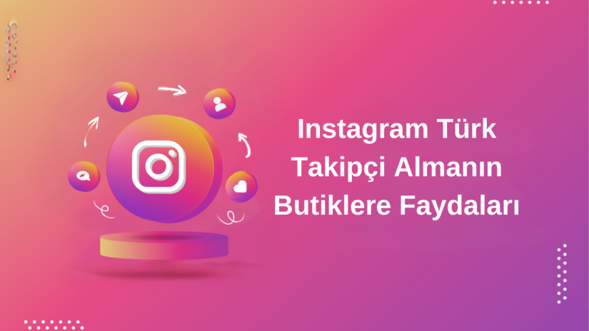 Instagram Türk Takipçi Almanın Butiklere Faydaları